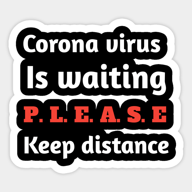 Corona virus is waiting please keep distance T_shirt Sticker by Ehabezzat